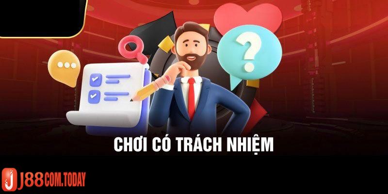 Chơi thông minh, trách nhiệm cùng nhà cái j88